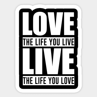 Love the Life You Live, Motivational Sticker